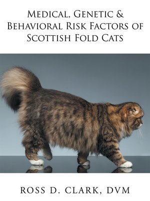 cover image of Medical, Genetic & Behavioral Risk Factors of Scottish Fold Cats